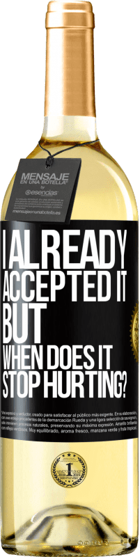 Free Shipping | White Wine WHITE Edition I already accepted it, but when does it stop hurting? Black Label. Customizable label Young wine Harvest 2023 Verdejo