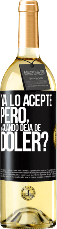 Envío gratis | Vino Blanco Edición WHITE Ya lo acepté, pero ¿cuando deja de doler? Etiqueta Negra. Etiqueta personalizable Vino joven Cosecha 2023 Verdejo