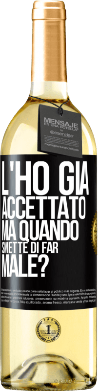 Spedizione Gratuita | Vino bianco Edizione WHITE L'ho già accettato, ma quando smette di far male? Etichetta Nera. Etichetta personalizzabile Vino giovane Raccogliere 2023 Verdejo