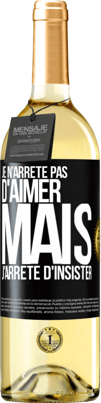 Envoi gratuit | Vin blanc Édition WHITE Je n'arrête pas d'aimer mais j'arrête d'insister Étiquette Noire. Étiquette personnalisable Vin jeune Récolte 2023 Verdejo