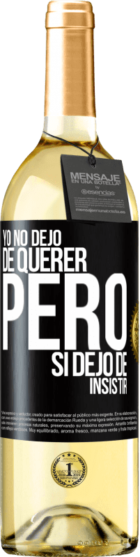 Envío gratis | Vino Blanco Edición WHITE Yo no dejo de querer pero si dejo de insistir Etiqueta Negra. Etiqueta personalizable Vino joven Cosecha 2023 Verdejo