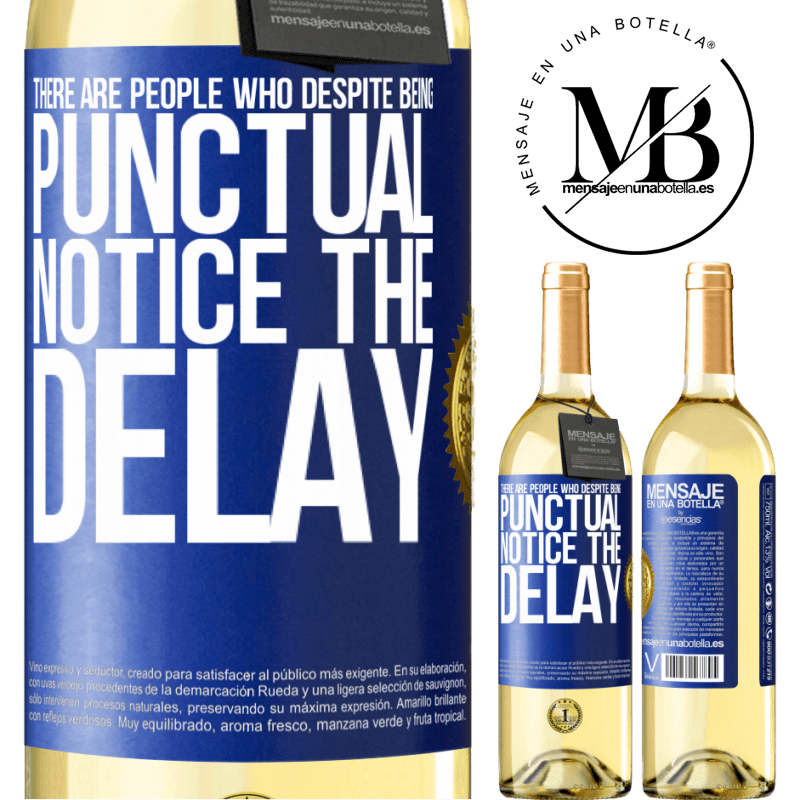 29,95 € Free Shipping | White Wine WHITE Edition There are people who, despite being punctual, notice the delay Blue Label. Customizable label Young wine Harvest 2024 Verdejo