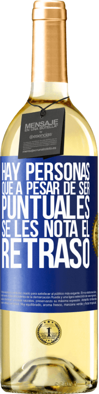 29,95 € | Vino Blanco Edición WHITE Hay personas que, a pesar de ser puntuales, se les nota el retraso Etiqueta Azul. Etiqueta personalizable Vino joven Cosecha 2024 Verdejo