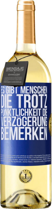 29,95 € | Weißwein WHITE Ausgabe Es gibt Menschen, die trotz Pünktlichkeit die Verzögerung bemerken Blaue Markierung. Anpassbares Etikett Junger Wein Ernte 2024 Verdejo