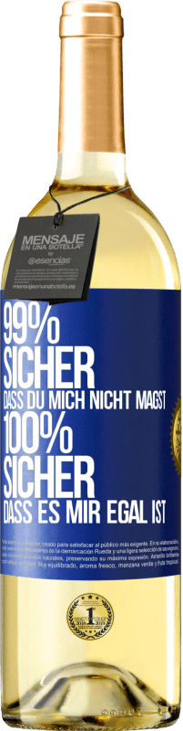 29,95 € | Weißwein WHITE Ausgabe 99% sicher, dass du mich nicht magst 100% sicher, dass es mir egal ist Blaue Markierung. Anpassbares Etikett Junger Wein Ernte 2025 Verdejo