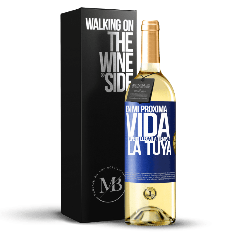 29,95 € Envío gratis | Vino Blanco Edición WHITE En mi próxima vida, espero llegar a tiempo a la tuya Etiqueta Azul. Etiqueta personalizable Vino joven Cosecha 2024 Verdejo