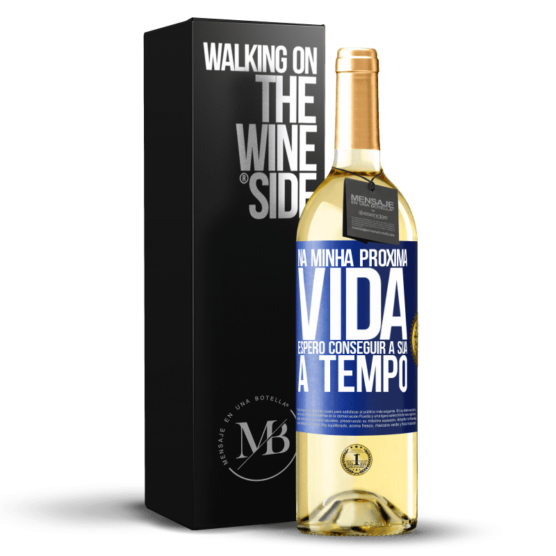 29,95 € Envio grátis | Vinho branco Edição WHITE Na minha próxima vida, espero conseguir a sua a tempo Etiqueta Azul. Etiqueta personalizável Vinho jovem Colheita 2024 Verdejo