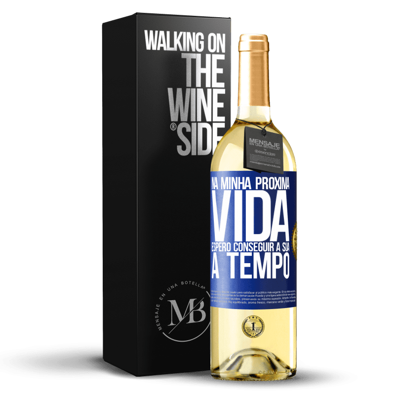 29,95 € Envio grátis | Vinho branco Edição WHITE Na minha próxima vida, espero conseguir a sua a tempo Etiqueta Azul. Etiqueta personalizável Vinho jovem Colheita 2025 Verdejo
