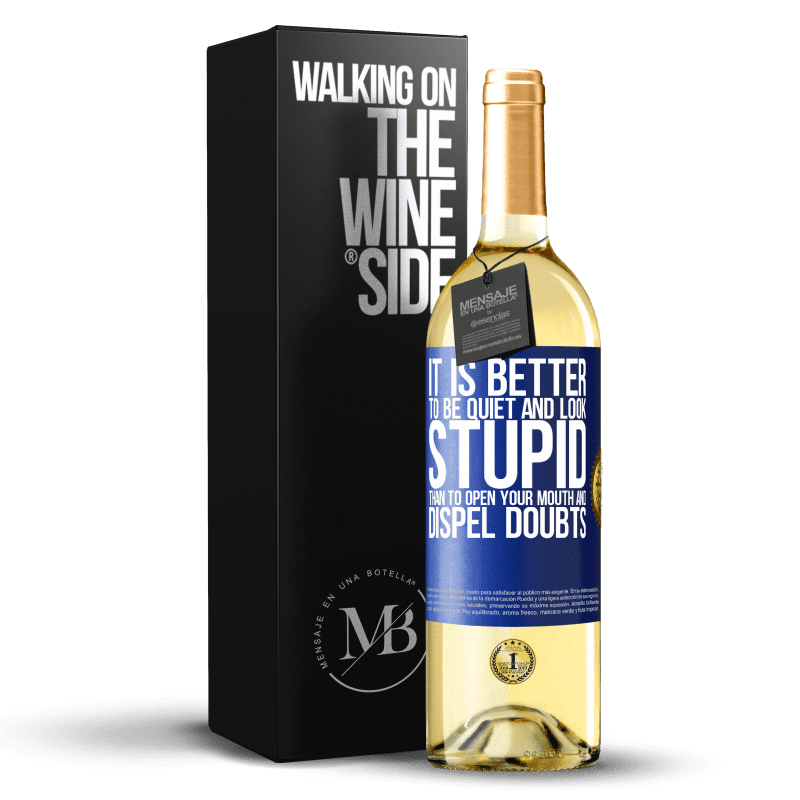 29,95 € Free Shipping | White Wine WHITE Edition It is better to be quiet and look stupid, than to open your mouth and dispel doubts Blue Label. Customizable label Young wine Harvest 2024 Verdejo