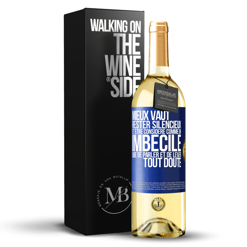 29,95 € Envoi gratuit | Vin blanc Édition WHITE Mieux vaut rester silencieux et être considéré comme un imbécile que de parler et de lever tout doute Étiquette Bleue. Étiquette personnalisable Vin jeune Récolte 2024 Verdejo