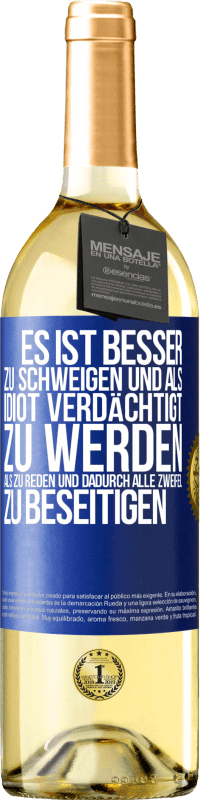 29,95 € | Weißwein WHITE Ausgabe Es ist besser zu schweigen und als Idiot verdächtigt zu werden, als zu reden und dadurch alle Zweifel zu beseitigen Blaue Markierung. Anpassbares Etikett Junger Wein Ernte 2024 Verdejo