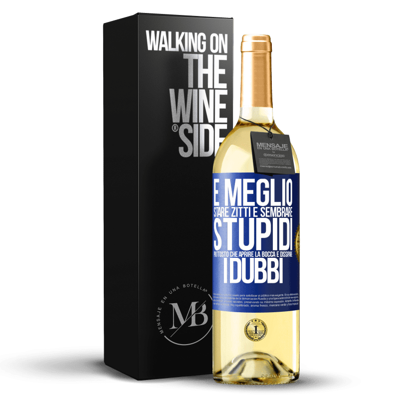 29,95 € Spedizione Gratuita | Vino bianco Edizione WHITE È meglio stare zitti e sembrare stupidi, piuttosto che aprire la bocca e dissipare i dubbi Etichetta Blu. Etichetta personalizzabile Vino giovane Raccogliere 2025 Verdejo