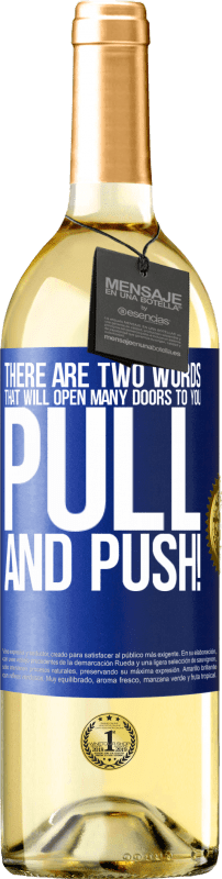 29,95 € | White Wine WHITE Edition There are two words that will open many doors to you Pull and Push! Blue Label. Customizable label Young wine Harvest 2024 Verdejo