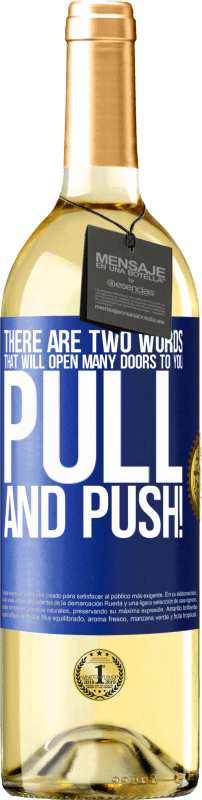 «There are two words that will open many doors to you Pull and Push!» WHITE Edition