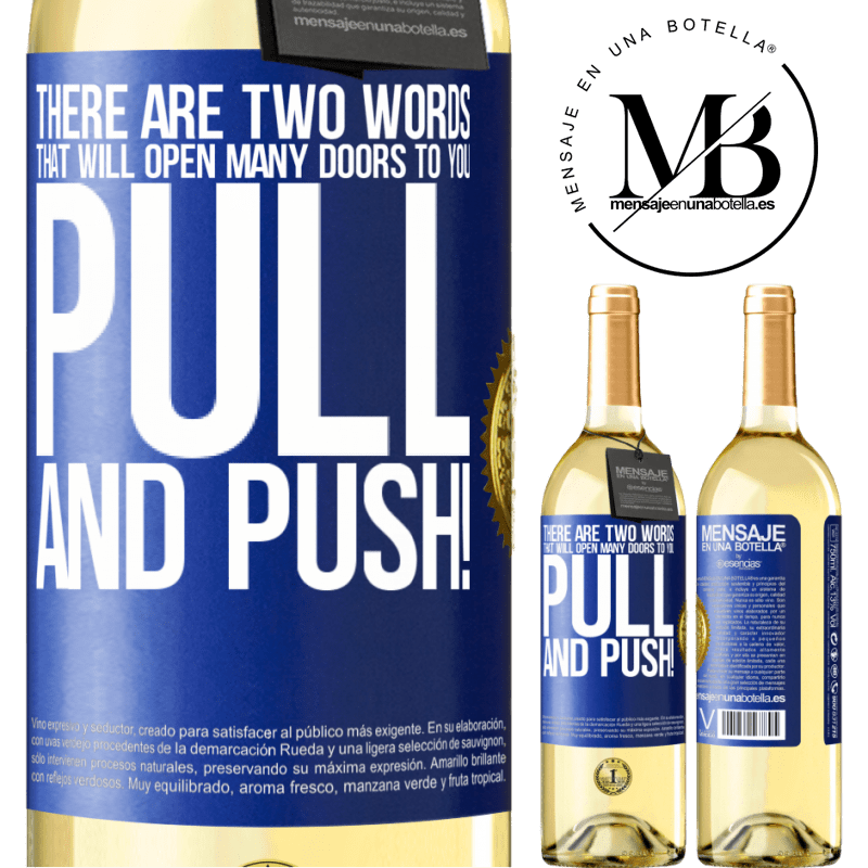 29,95 € Free Shipping | White Wine WHITE Edition There are two words that will open many doors to you Pull and Push! Blue Label. Customizable label Young wine Harvest 2022 Verdejo