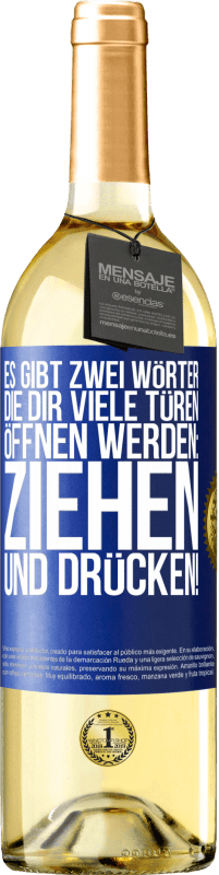 29,95 € | Weißwein WHITE Ausgabe Es gibt zwei Wörter, die dir viele Türen öffnen werden: Ziehen und Drücken! Blaue Markierung. Anpassbares Etikett Junger Wein Ernte 2025 Verdejo