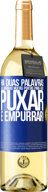 «Há duas palavras que abrirão muitas portas para você puxar e empurrar!» Edição WHITE