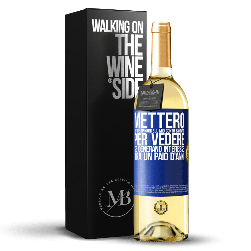 29,95 € Spedizione Gratuita | Vino bianco Edizione WHITE Metterò le tue opinioni sul mio conto bancario, per vedere se generano interesse tra un paio d'anni Etichetta Blu. Etichetta personalizzabile Vino giovane Raccogliere 2024 Verdejo