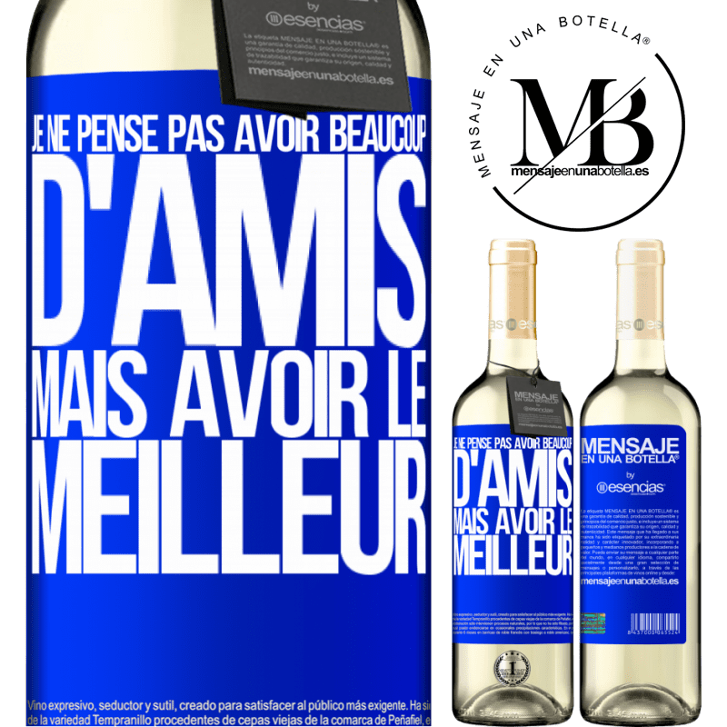 «Je ne me vante pas d'avoir beaucoup d'amis mais d'avoir le meilleur» Édition WHITE