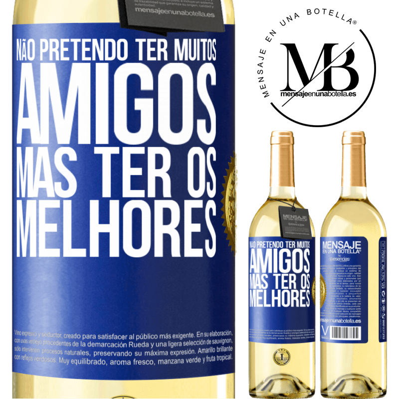 29,95 € Envio grátis | Vinho branco Edição WHITE Não pretendo ter muitos amigos, mas ter os melhores Etiqueta Azul. Etiqueta personalizável Vinho jovem Colheita 2024 Verdejo