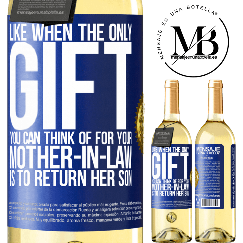 29,95 € Free Shipping | White Wine WHITE Edition Like when the only gift you can think of for your mother-in-law is to return her son Blue Label. Customizable label Young wine Harvest 2022 Verdejo