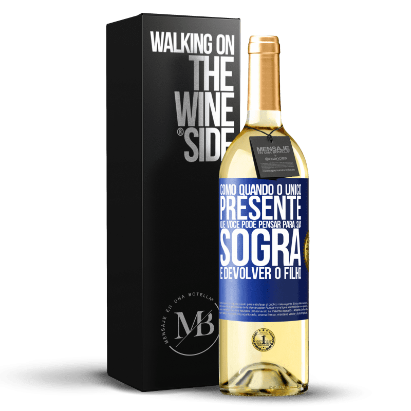 29,95 € Envio grátis | Vinho branco Edição WHITE Como quando o único presente que você pode pensar para sua sogra é devolver o filho Etiqueta Azul. Etiqueta personalizável Vinho jovem Colheita 2024 Verdejo