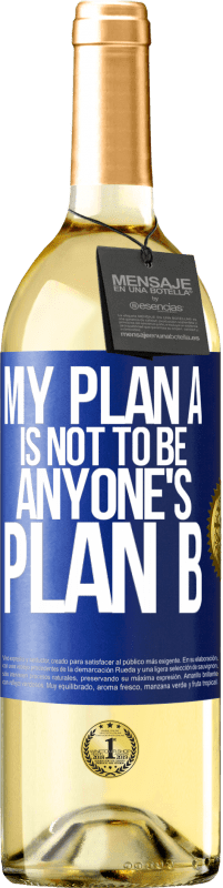 29,95 € | White Wine WHITE Edition My plan A is not to be anyone's plan B Blue Label. Customizable label Young wine Harvest 2023 Verdejo