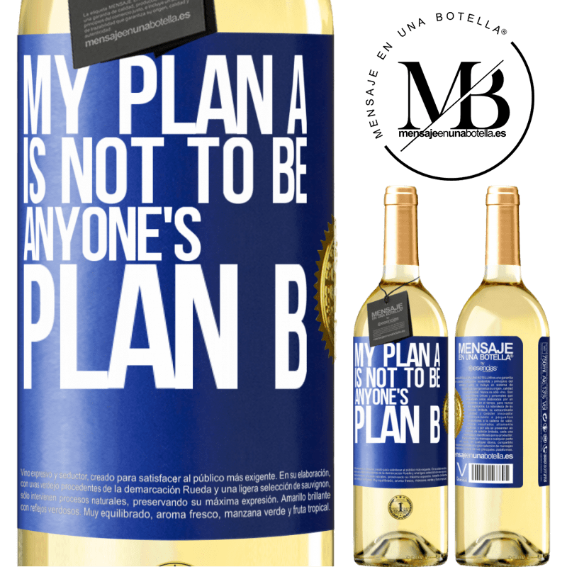 29,95 € Free Shipping | White Wine WHITE Edition My plan A is not to be anyone's plan B Blue Label. Customizable label Young wine Harvest 2022 Verdejo