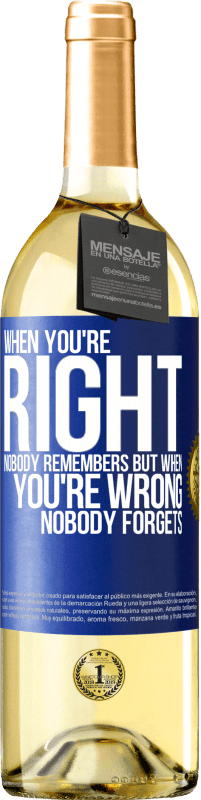 29,95 € | White Wine WHITE Edition When you're right, nobody remembers, but when you're wrong, nobody forgets Blue Label. Customizable label Young wine Harvest 2023 Verdejo