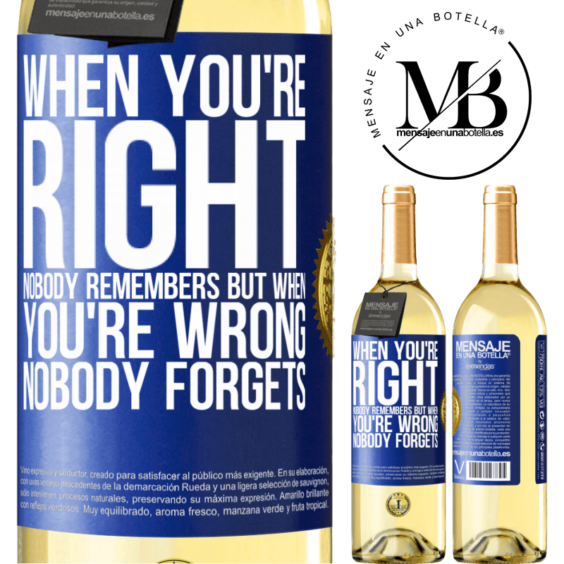 29,95 € Free Shipping | White Wine WHITE Edition When you're right, nobody remembers, but when you're wrong, nobody forgets Blue Label. Customizable label Young wine Harvest 2022 Verdejo