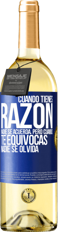 29,95 € | Vino Blanco Edición WHITE Cuando tienes razón, nadie se acuerda, pero cuando te equivocas, nadie se olvida Etiqueta Azul. Etiqueta personalizable Vino joven Cosecha 2024 Verdejo