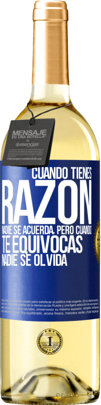 29,95 € Envío gratis | Vino Blanco Edición WHITE Cuando tienes razón, nadie se acuerda, pero cuando te equivocas, nadie se olvida Etiqueta Azul. Etiqueta personalizable Vino joven Cosecha 2025 Verdejo