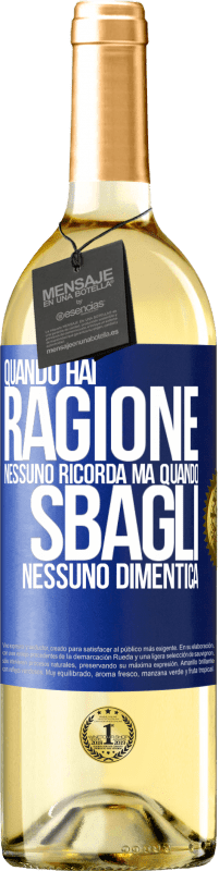 29,95 € Spedizione Gratuita | Vino bianco Edizione WHITE Quando hai ragione, nessuno ricorda, ma quando sbagli, nessuno dimentica Etichetta Blu. Etichetta personalizzabile Vino giovane Raccogliere 2024 Verdejo