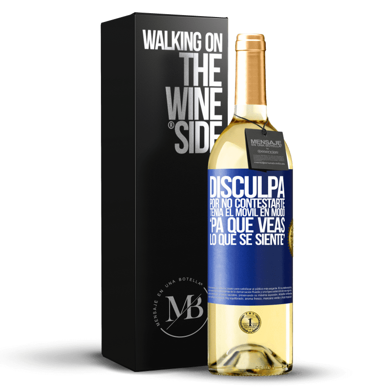 29,95 € Envio grátis | Vinho branco Edição WHITE Disculpa por no contestarte. Tenía el móvil en modo pa' que veas lo que se siente Etiqueta Azul. Etiqueta personalizável Vinho jovem Colheita 2024 Verdejo