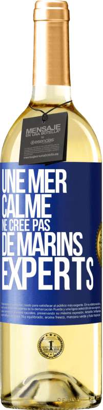 29,95 € | Vin blanc Édition WHITE Une mer calme ne crée pas de marins experts Étiquette Bleue. Étiquette personnalisable Vin jeune Récolte 2023 Verdejo