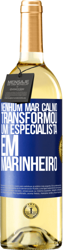 29,95 € | Vinho branco Edição WHITE Nenhum mar calmo transformou um especialista em marinheiro Etiqueta Azul. Etiqueta personalizável Vinho jovem Colheita 2024 Verdejo