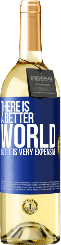 29,95 € | White Wine WHITE Edition There is a better world, but it is very expensive Blue Label. Customizable label Young wine Harvest 2023 Verdejo