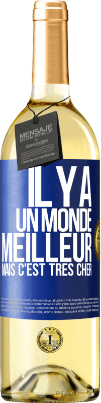 29,95 € | Vin blanc Édition WHITE Il y a un monde meilleur, mais c'est très cher Étiquette Bleue. Étiquette personnalisable Vin jeune Récolte 2023 Verdejo