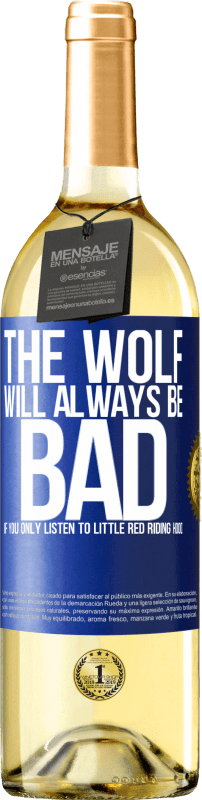 29,95 € | White Wine WHITE Edition The wolf will always be bad if you only listen to Little Red Riding Hood Blue Label. Customizable label Young wine Harvest 2024 Verdejo