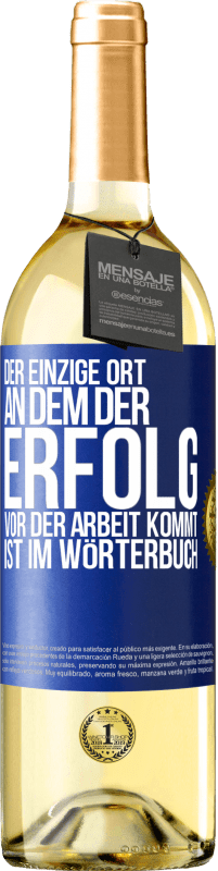 29,95 € | Weißwein WHITE Ausgabe Der einzige Ort, an dem der Erfolg vor der Arbeit kommt, ist im Wörterbuch Blaue Markierung. Anpassbares Etikett Junger Wein Ernte 2024 Verdejo