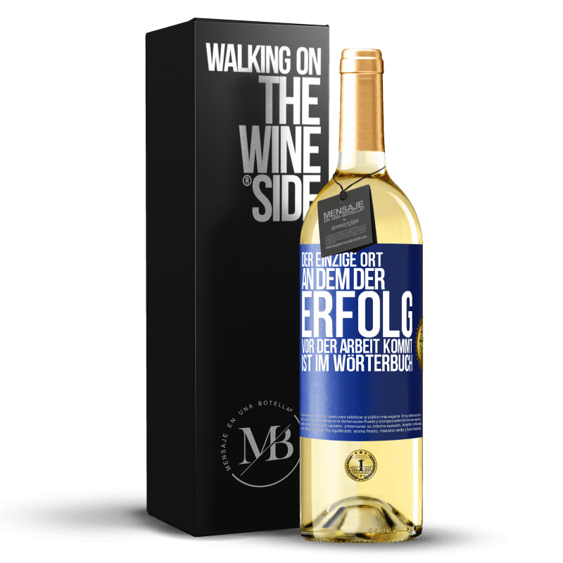 24,95 € Kostenloser Versand | Weißwein WHITE Ausgabe Der einzige Ort, an dem der Erfolg vor der Arbeit kommt, ist das Wörterbuch Blaue Markierung. Anpassbares Etikett Junger Wein Ernte 2021 Verdejo