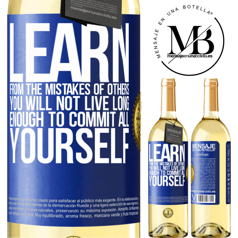 29,95 € Free Shipping | White Wine WHITE Edition Learn from the mistakes of others, you will not live long enough to commit all yourself Blue Label. Customizable label Young wine Harvest 2022 Verdejo