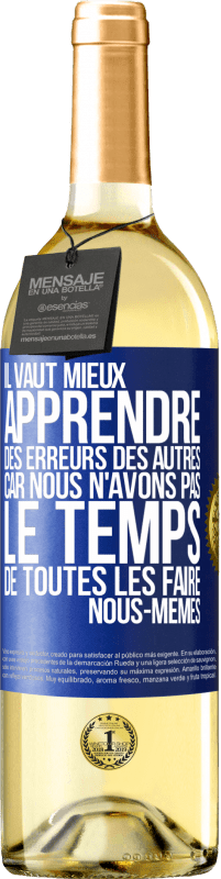 29,95 € | Vin blanc Édition WHITE Il vaut mieux apprendre des erreurs des autres car nous n'avons pas le temps de toutes les faire nous-mêmes Étiquette Bleue. Étiquette personnalisable Vin jeune Récolte 2024 Verdejo