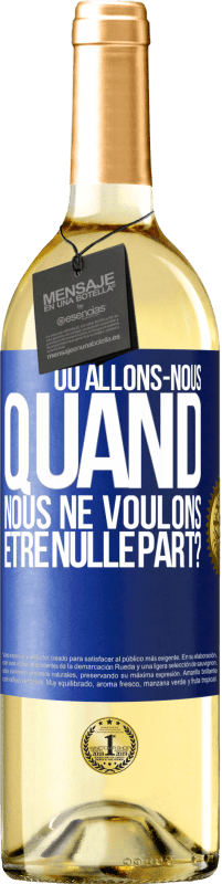 29,95 € | Vin blanc Édition WHITE Où allons-nous quand nous ne voulons être nulle part? Étiquette Bleue. Étiquette personnalisable Vin jeune Récolte 2024 Verdejo