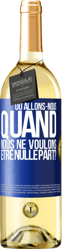 29,95 € Envoi gratuit | Vin blanc Édition WHITE Où allons-nous quand nous ne voulons être nulle part? Étiquette Bleue. Étiquette personnalisable Vin jeune Récolte 2025 Verdejo