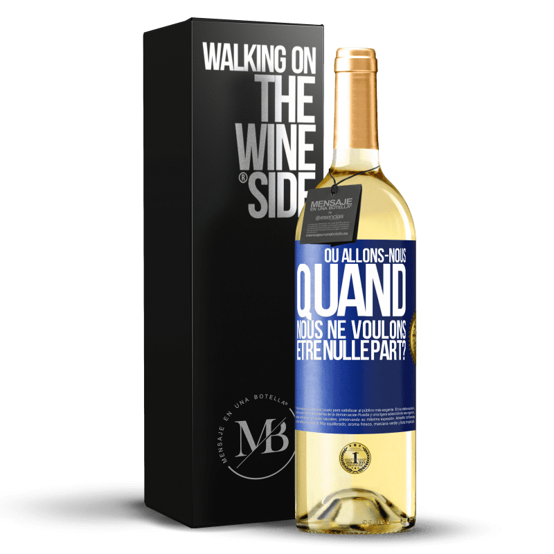 29,95 € Envoi gratuit | Vin blanc Édition WHITE Où allons-nous quand nous ne voulons être nulle part? Étiquette Bleue. Étiquette personnalisable Vin jeune Récolte 2024 Verdejo