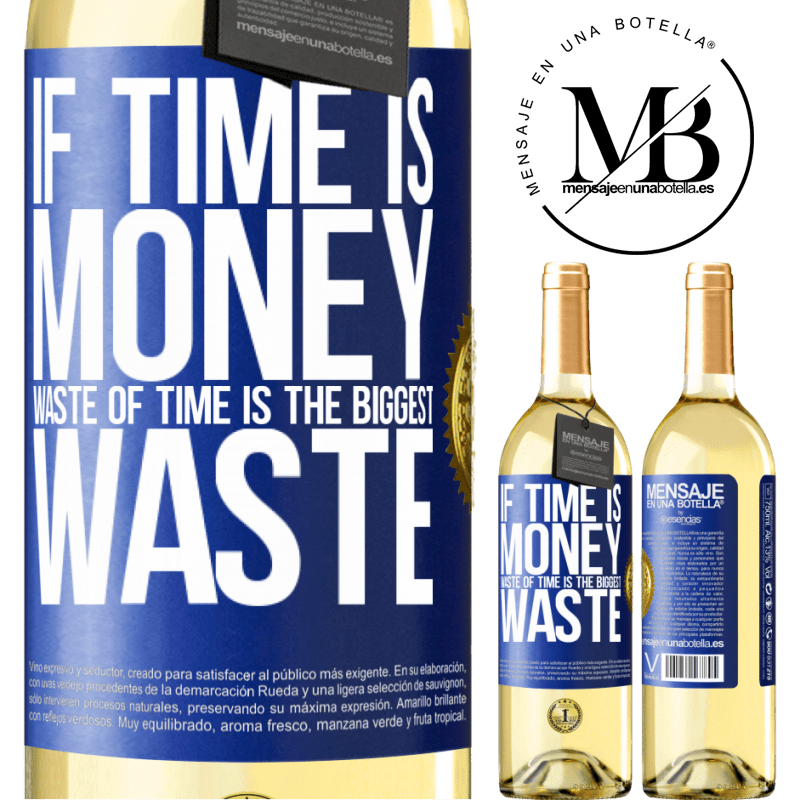 29,95 € Free Shipping | White Wine WHITE Edition If time is money, waste of time is the biggest waste Blue Label. Customizable label Young wine Harvest 2024 Verdejo