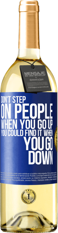 29,95 € | White Wine WHITE Edition Don't step on people when you go up, you could find it when you go down Blue Label. Customizable label Young wine Harvest 2024 Verdejo