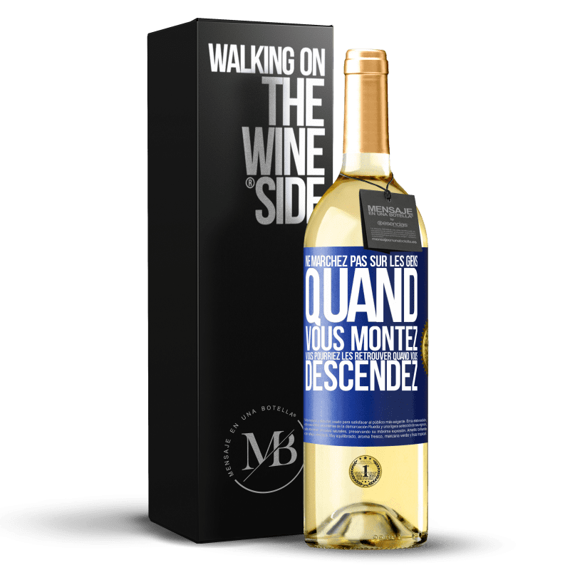 29,95 € Envoi gratuit | Vin blanc Édition WHITE Ne marchez pas sur les gens quand vous montez, vous pourriez les retrouver quand vous descendez Étiquette Bleue. Étiquette personnalisable Vin jeune Récolte 2024 Verdejo