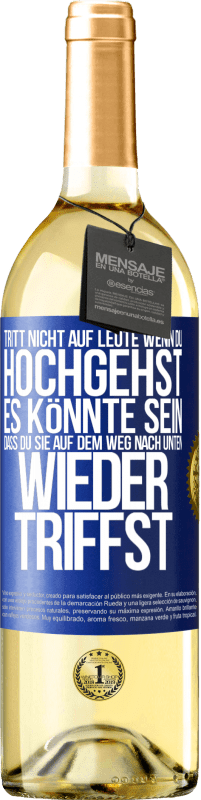 29,95 € | Weißwein WHITE Ausgabe Tritt nicht auf Leute, wenn du hochgehst. Es könnte sein, dass du sie auf dem Weg nach unten wieder triffst Blaue Markierung. Anpassbares Etikett Junger Wein Ernte 2023 Verdejo